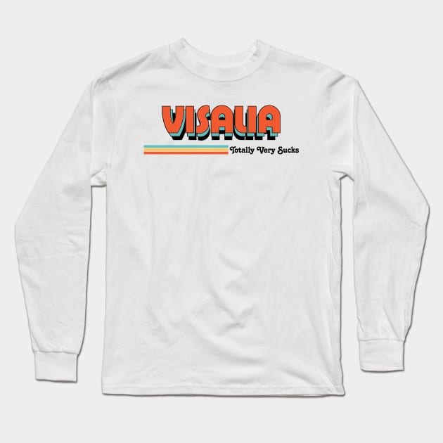 Visalia - Totally Very Sucks Long Sleeve T-Shirt by Vansa Design